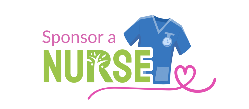 white landscape image with writinting "sponsor a nurse" Sponsor a is in pink, nurse is in lime green. behind the text is a graphic of a blue nurse uniform shirt. and the bottom, underlining the text is a pink line that draws into a heart